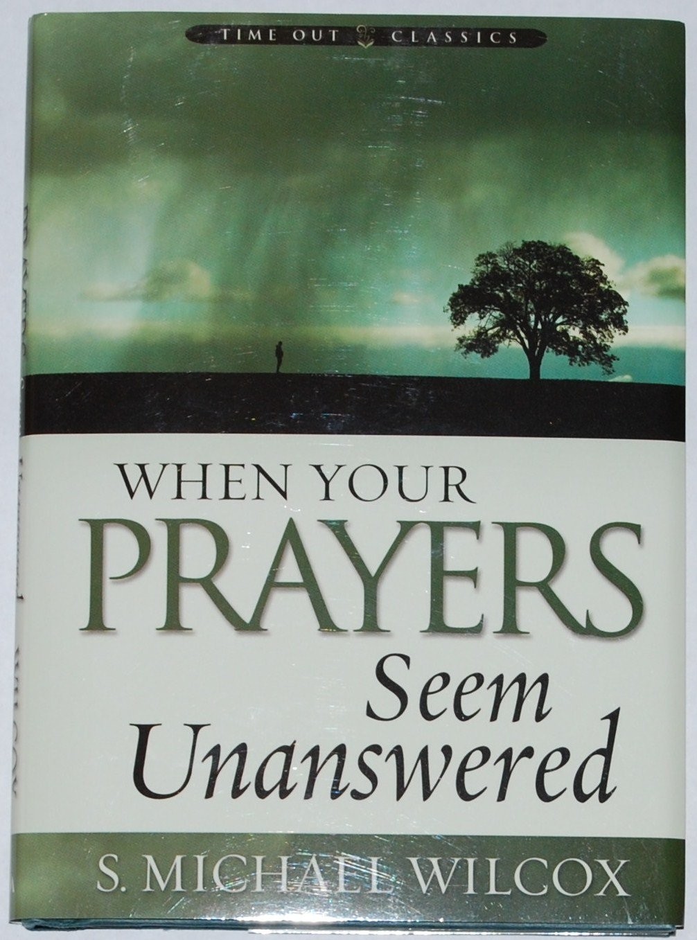 When Your Prayers Seem Unanswered – hardcover S. Michael Wilcox