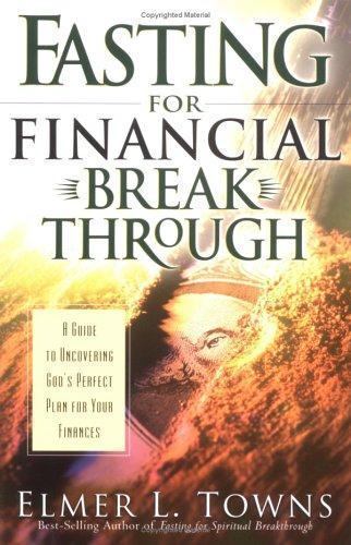 Fasting for Financial Breakthrough: A Guid- paperback, Elmer L Towns, 0830729631