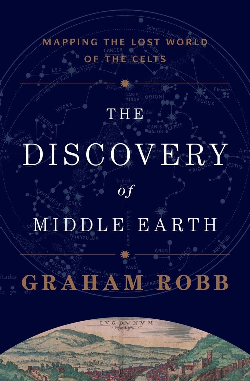 Discovery of Middle Earth: Mapping the Lost World of the Celts – Graham Robb