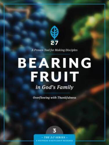 Bearing Fruit in God’s Family: A Course in Personal Discipleship to – VERY GOOD