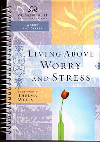 Living Above Worry and Stress (Women of Faith Study Guide Series) – GOOD