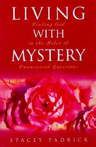 Living with Mystery: Finding God in the Midst of Unanswered Questions – GOOD