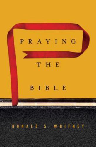 Praying the Bible by Whitney, Donald S. Crossway