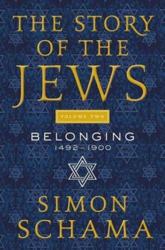 The Story of the Jews Volume Two: Belonging: 1492-1900 – Hardcover – GOOD