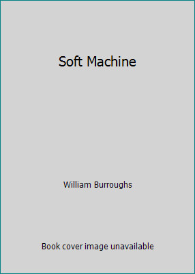 Soft Machine by William Burroughs