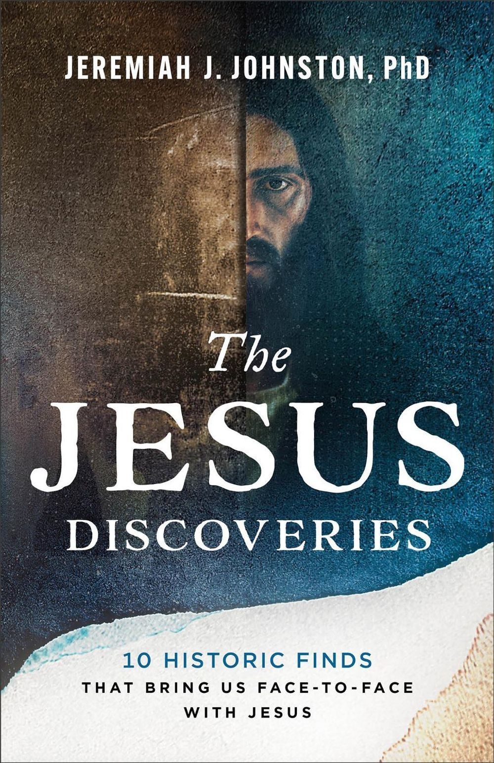 The Jesus Discoveries: 10 Historic Finds That Bring Us Face-to-Face with Jesus b