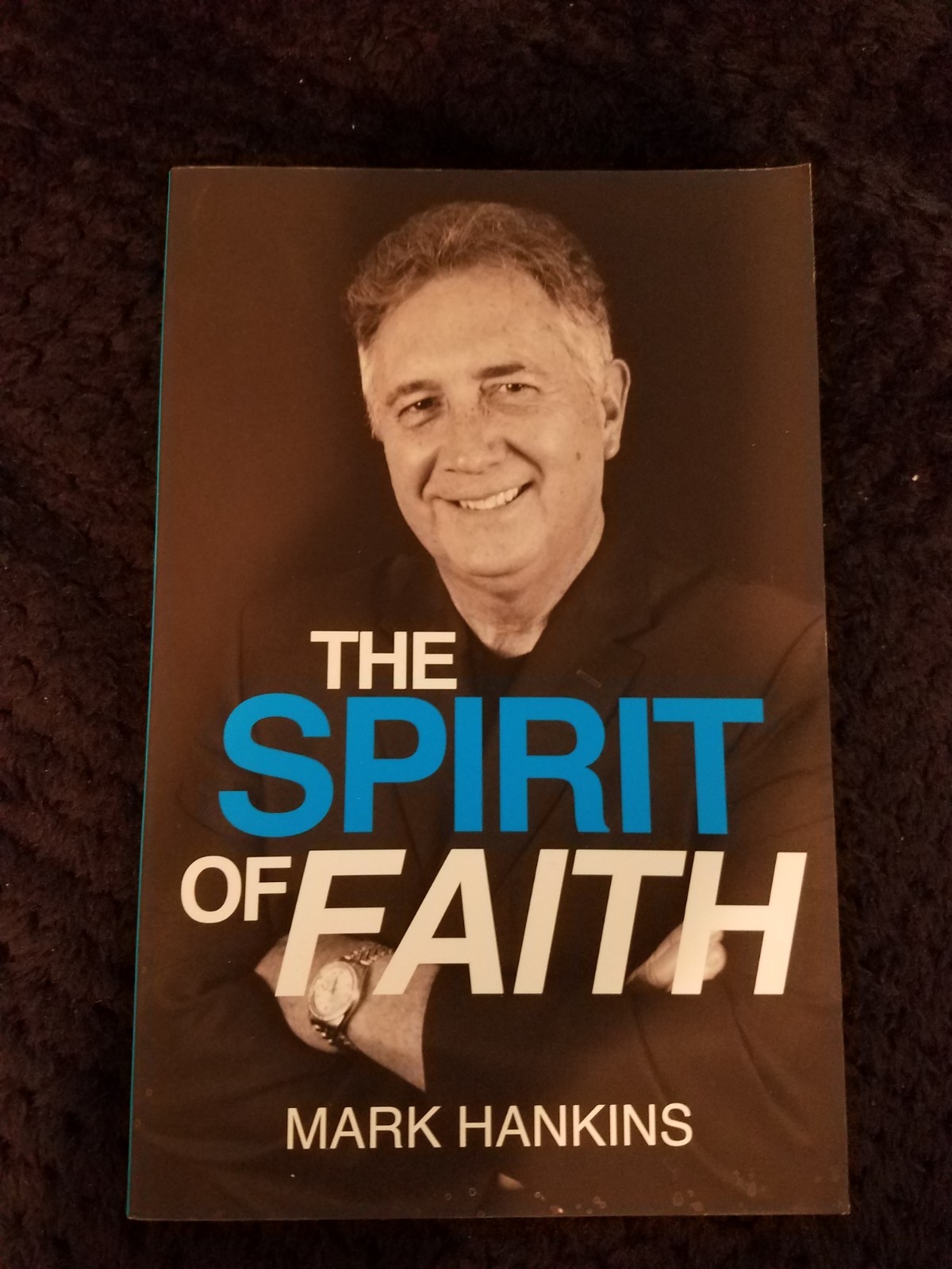 “The Spirit of Faith” book by Mark Hankins