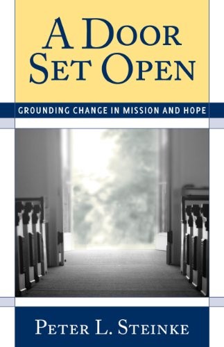 A DOOR SET OPEN: GROUNDING CHANGE IN MISSION AND HOPE By Peter L. Steinke *Mint*