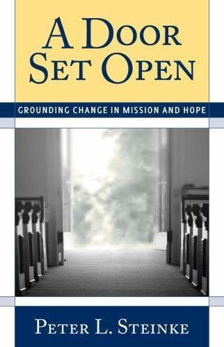 Door Set Open: Grounding Change in Mission and Hope by Steinke, Peter L.