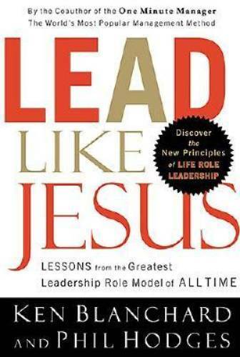 Lead Like Jesus: Lessons from the Greatest Leadership Role Model – VERY GOOD