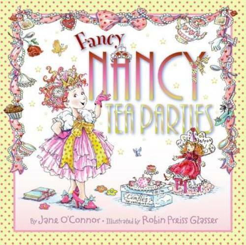Fancy Nancy: Tea Parties – Hardcover By O’Connor, Jane – VERY GOOD