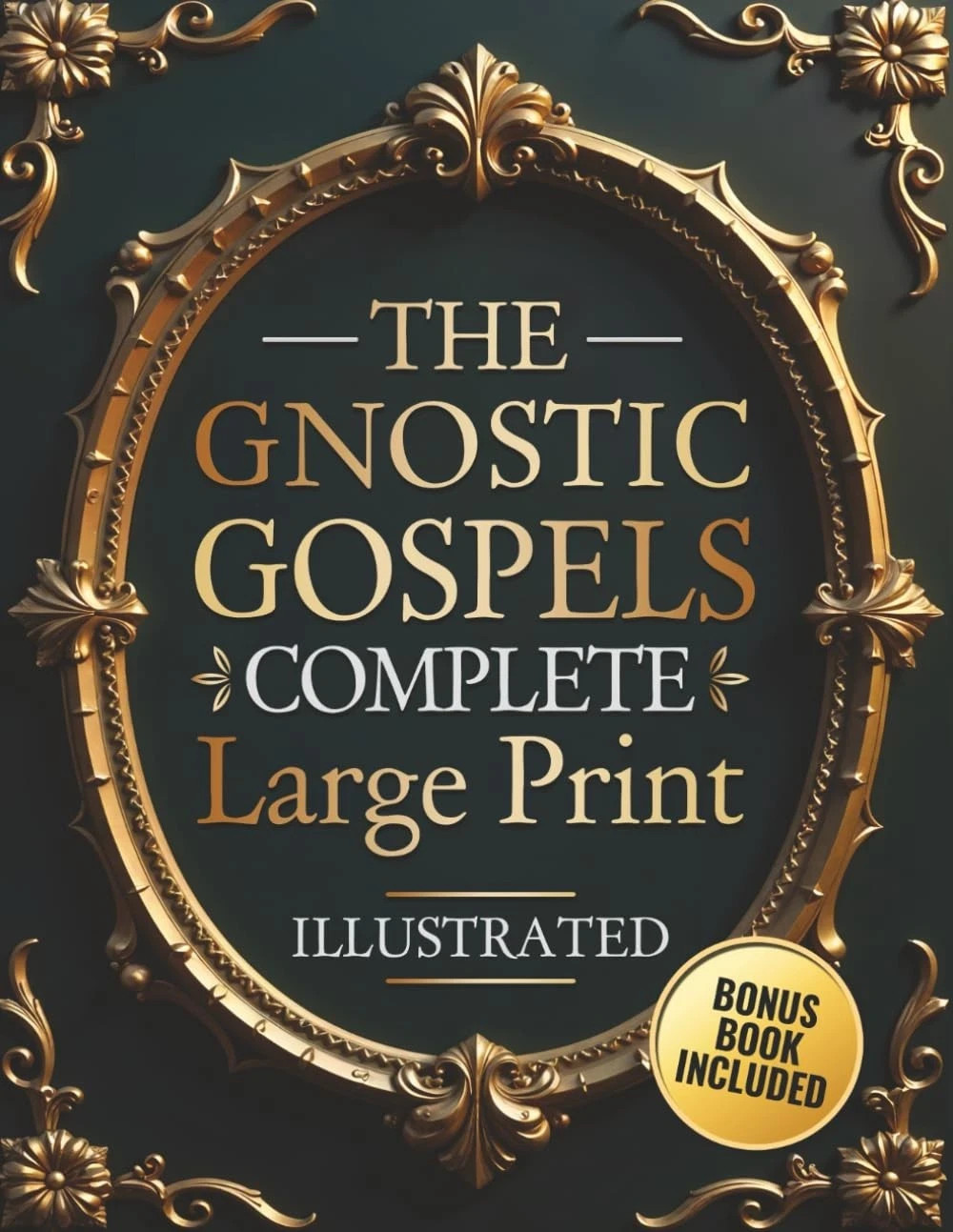 The Gnostic Gospels Complete – LARGE PRINT: Includes the Lost Gospels of Mary Ma