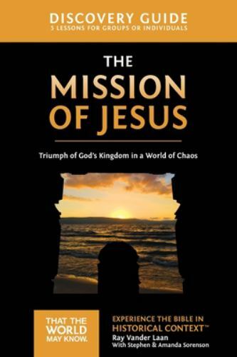 Mission of Jesus : 5 Lessons on Triumph of God’s Kingdom in a World in Chaos…