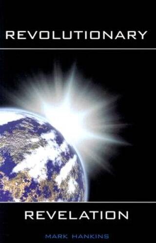 Revolutionary Revelation – Paperback By Mark Hankins – VERY GOOD