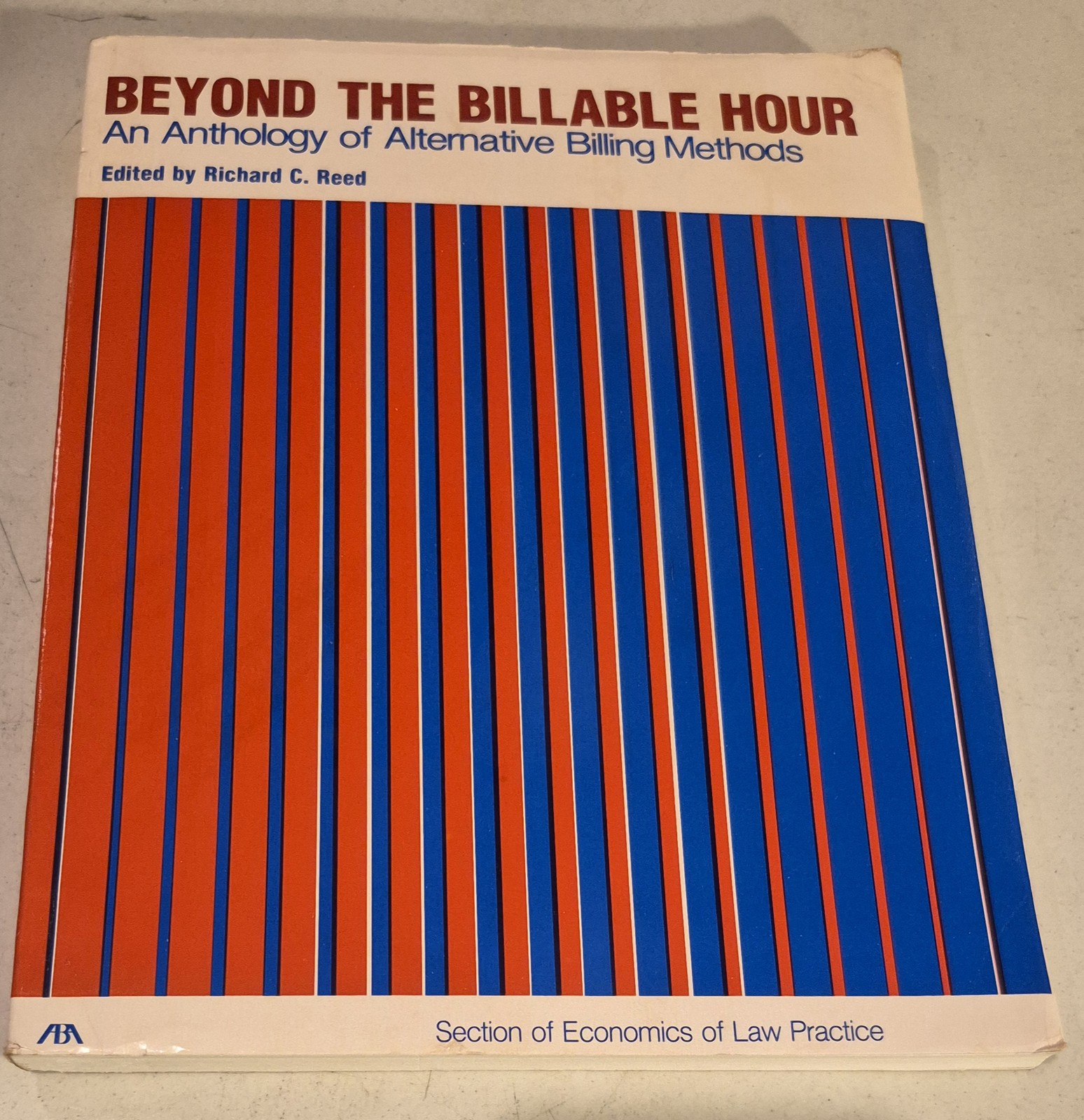 Beyond the billable hour: An anthology of alternative billing methods